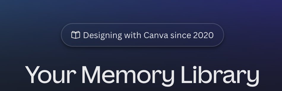 Designing with Canva since 2020, Your Memory Library